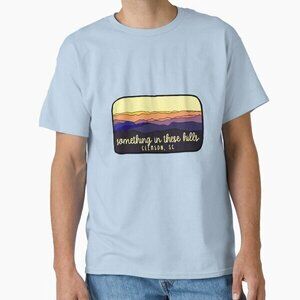 Something In These Hills Classic T-Shirt